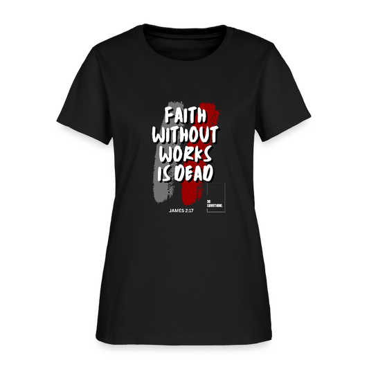 Faith Without Works | Women's T-Shirt - black